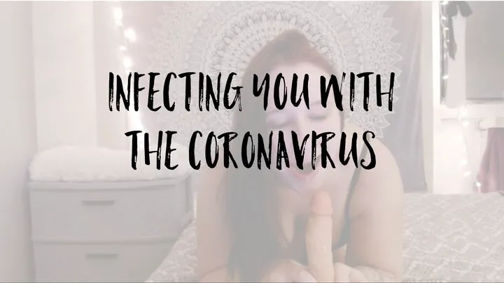 Infecting You With The Coronavirus