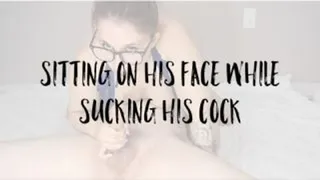 Sitting On His Face and Sucking His Dick