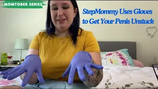 StepMommy Uses Gloves to Get Your Penis Unstuck- Momtober Series Glove Fetish POV