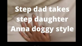 Step dad takes step daughter Anna doggy style