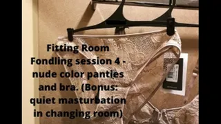 Fitting Room Fondling session 4 - nude color panties and bra - plus public quick masturbation