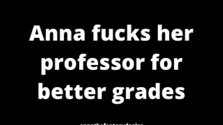 Anna fucks her professor for better grades