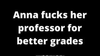 Anna fucks her professor for better grades