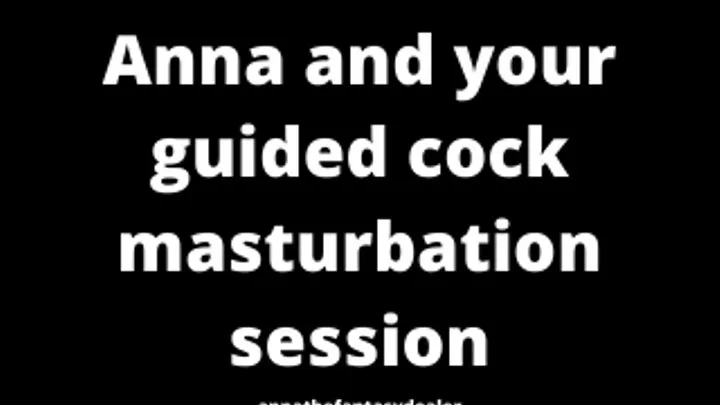 Anna and your guided cock masturbation session