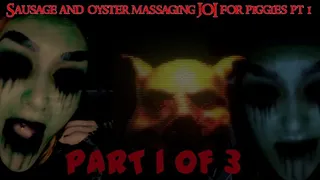 Sausage and oyster massaging JOI for piggies Part 1 of 3