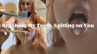 Brushing My Teeth & Using You to Spit On