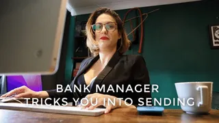 Bank Manager Tricks You into Sending