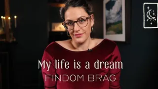 My Life is a Dream - Findom Brag