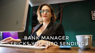 Bank Manager Tricks You into Sending