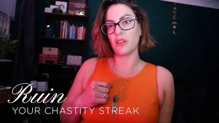 Ruin Your Chastity Streak