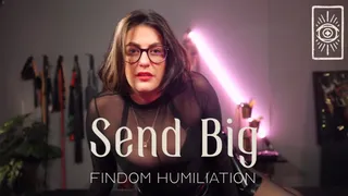 Send Big - Findom Humiliation