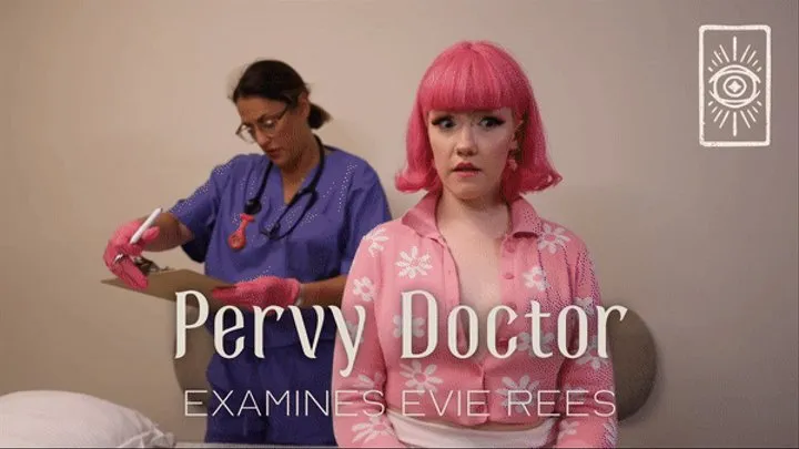 Pervy Doctor Diamond Examines Evie Rees