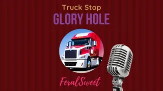 Truck Stop Glory Hole
