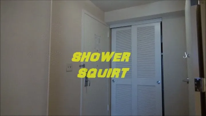 SHOWER SQUIRT