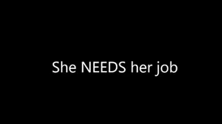 SHE NEEDS HER JOB
