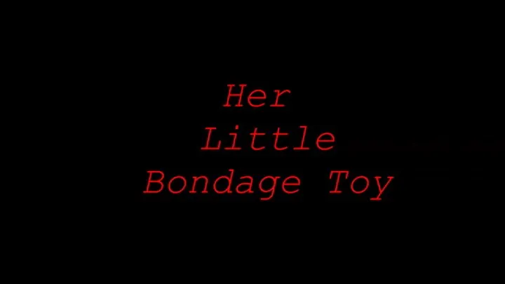 HER LITTLE BONDAGE TOY