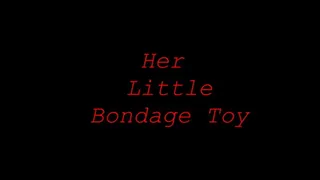 HER LITTLE BONDAGE TOY