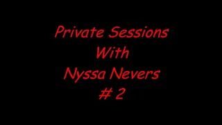 PRIVATE SESSIONS WITH NYSSA #2 FORMAT