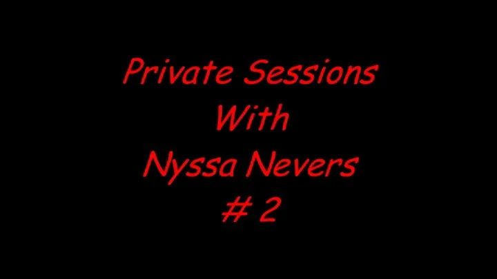 PRIVATE SESSIONS WITH NYSSA #2 FORMAT