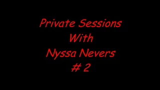 PRIVATE SESSIONS WITH NYSSA #2 FORMAT