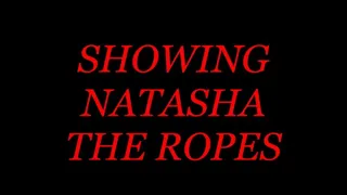 SHOWING NATASHA THE ROPES