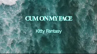 Cum in my face