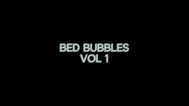 Bed Bubbles VOL 1