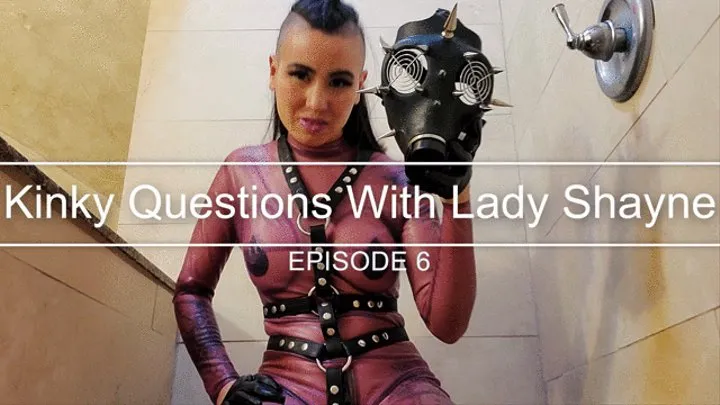 Kinky Questions With Lady Shayne - Episode 6