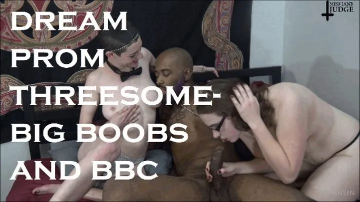 Dream Prom Threesome- Big Boobs and BBC