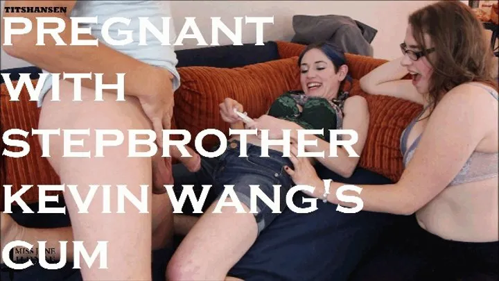 Pregnant with Stepbrother Kevin Wang's Cum