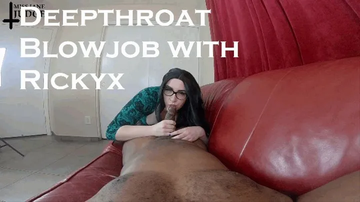 Deepthroat Blowjob with Rickyx