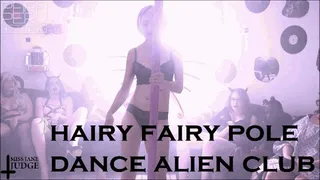 Hairy Fairy Pole Dance: Alien Club