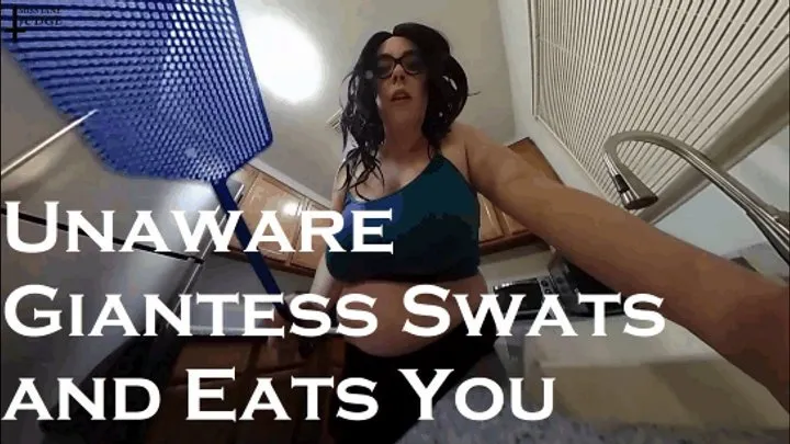 Unaware Giantess Swats and Eats You