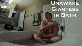 Unaware Giantess in Bath