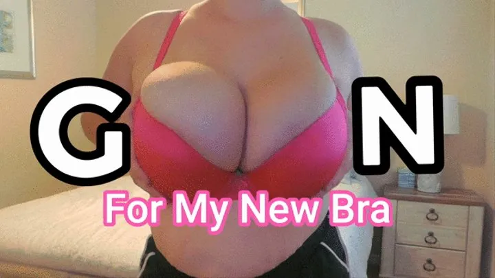 Goon For My New Bra