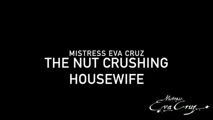 Ms Eva Cruz in Nut Crushing House Wife