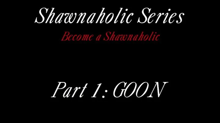 GOON: Part 1 of the Shawnaholic Series