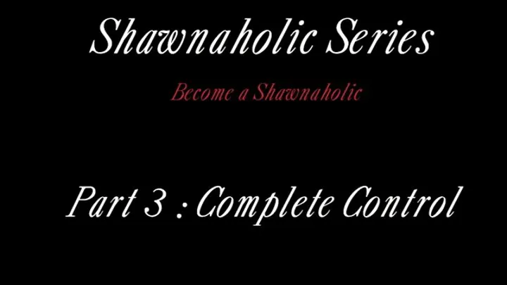 Complete Control: Part 3 of the Shawnaholic Series