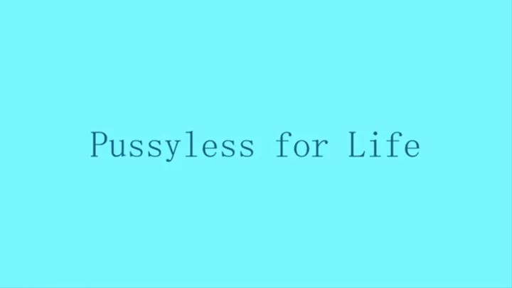 Pussyless For Life