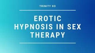 Erotic Trance in Sex Therapy with TrinityXO
