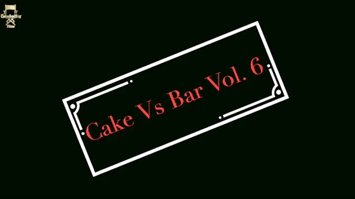 Cake vs Bar Vol 6