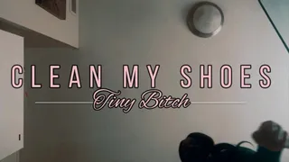 Clean My Shoes Tiny Bitch