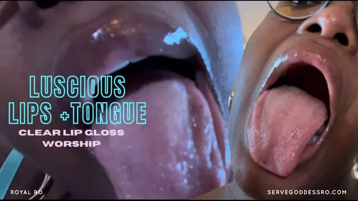 Luscious Lips + Tongue clear lip gloss worship by Royal Ro with mouth fetish, lips fetish, tongue fetish, ebony goddess, ebony lips, glasses fetish, spit fetish, lip puckering, lip smelling, teeth fetish