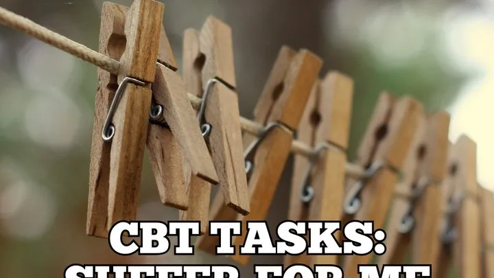 CBT Tasks: Suffer for Me