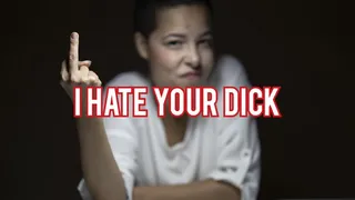 I HATE Your Dick