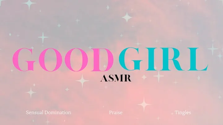 Good Girl Mesmerize ASMR