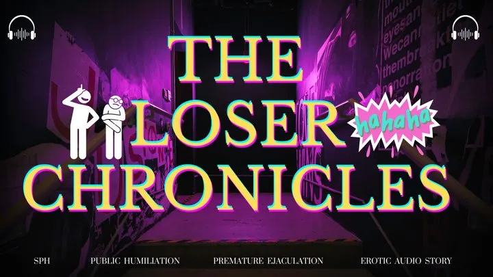 The Loser Chronicles - Erotic Audio Story Read by Countess Wednesday - SPH, Premature Ejaculation, Public Humiliation, Sexual Rejection, Pussy Free AUDIO ONLY