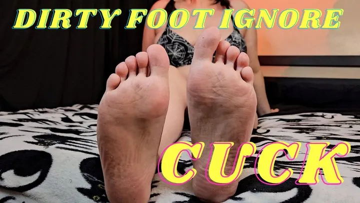Real Cuckolding - Dirty Foot Ignore