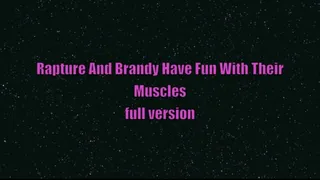 Rapture and Brandi Have Fun With Their Muscles