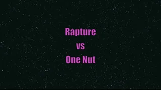 Rapture vs One Nut